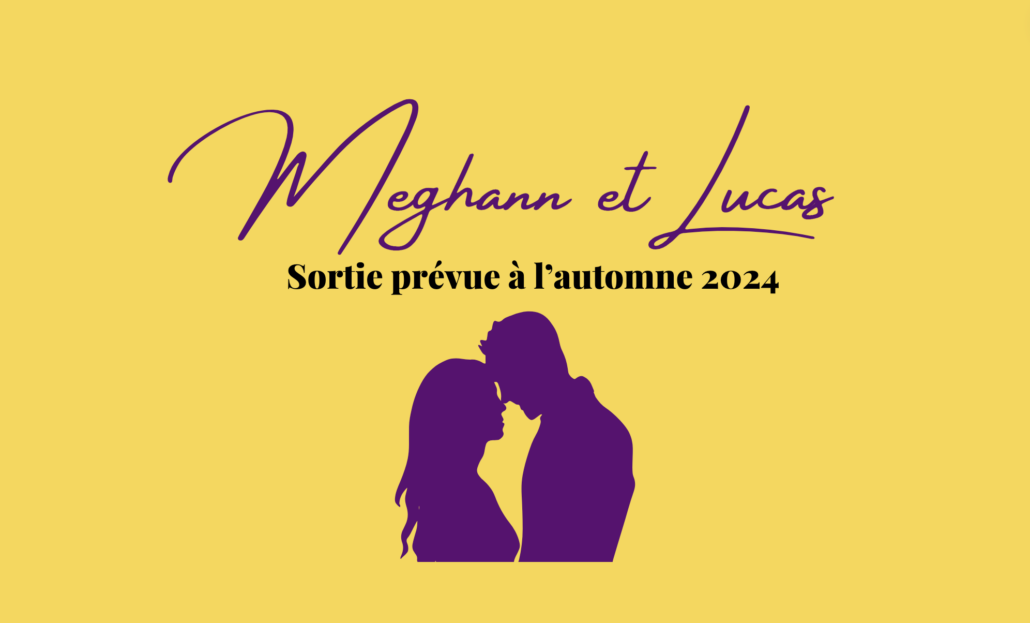 Annonce sortie Meghann et Lucas Romance contemporaine écrite par Nadege Vialle